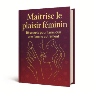 Maîtrise le plaisir féminin – 10 secrets pour faire jouir une femme autrement (Guide PDF, 18+)